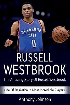 Russell Westbrook: The amazing story of Russell... 1925989127 Book Cover