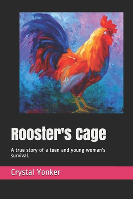 Rooster's Cage: A true story of a teen and youn... 1720297630 Book Cover