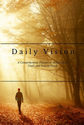 Daily Vision: A Comprehensive Planner to Achiev... 1447822145 Book Cover