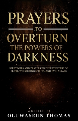 Prayers to Overturn the Powers of Darkness: Str... B0FJ79NJLS Book Cover