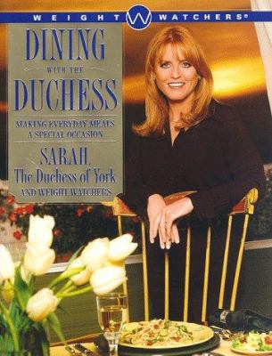 Dining with the Duchess: Making Everyday Meals ... 0684849151 Book Cover