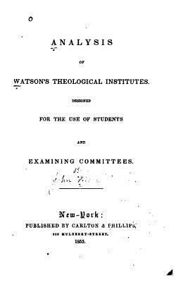 Analysis of Watson's Theological Institutes 1519366302 Book Cover