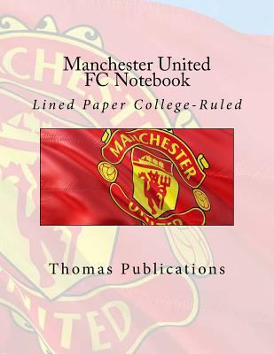 Manchester United FC Notebook: Lined Paper College-Ruled 1719429391 Book Cover