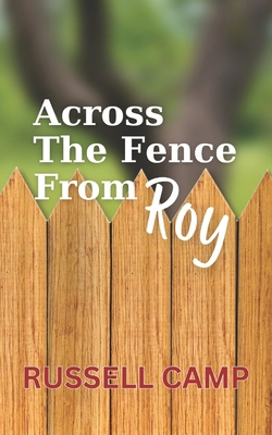 Across The Fence From Roy B0B3S6BKYW Book Cover