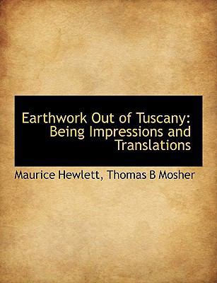 Earthwork Out of Tuscany: Being Impressions and... 1140277820 Book Cover