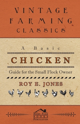 A Basic Chicken Guide for the Small Flock Owner 1445512270 Book Cover