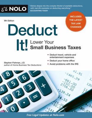 Deduct It!: Lower Your Small Business Taxes 1413317588 Book Cover