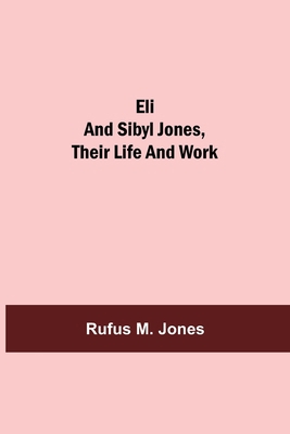 Eli And Sibyl Jones, Their Life And Work 9354598234 Book Cover