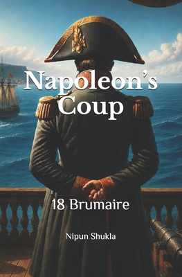 Napoleon's Coup: 18 Brumaire B0DC6BGPF7 Book Cover