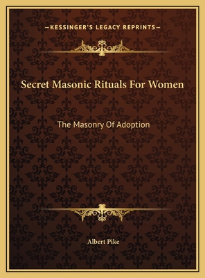 Secret Masonic Rituals For Women: The Masonry O... 1169746020 Book Cover