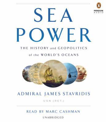 Sea Power: The History and Geopolitics of the W... 1524777285 Book Cover