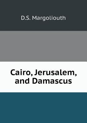 Cairo, Jerusalem, and Damascus 5518625804 Book Cover