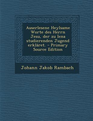 Auserlesene Heylsame Worte Des Herrn Jesu, Der ... [German] 1294035975 Book Cover