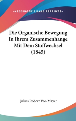 Die Organische Bewegung in Ihrem Zusammenhange ... [German] 1160887950 Book Cover