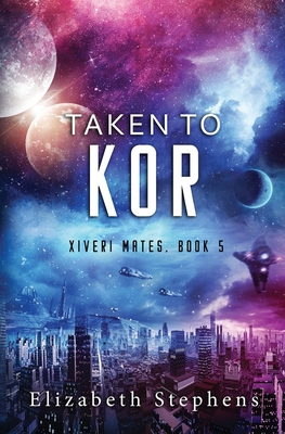 Taken to Kor: A Space Pirate Romance (Xiveri Ma... 1954244045 Book Cover