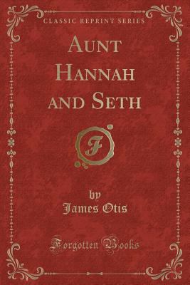 Aunt Hannah and Seth (Classic Reprint) 1332825834 Book Cover