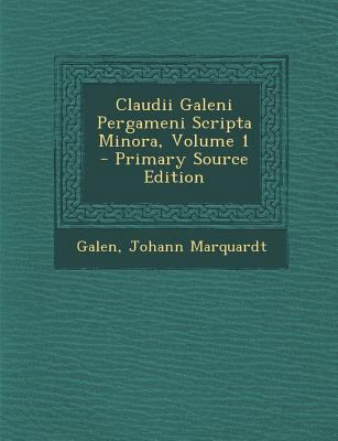 Claudii Galeni Pergameni Scripta Minora, Volume... [Greek, Ancient (to 1453)] 129361548X Book Cover