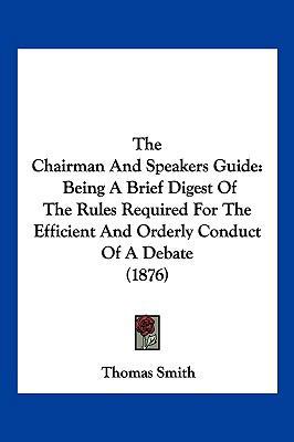The Chairman and Speakers Guide: Being a Brief ... 1104933519 Book Cover