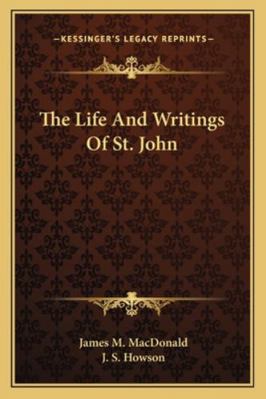 The Life And Writings Of St. John 1162971525 Book Cover