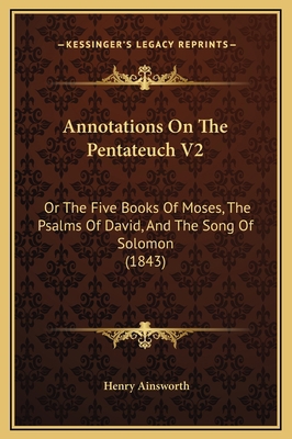Annotations On The Pentateuch V2: Or The Five B... 1169372341 Book Cover