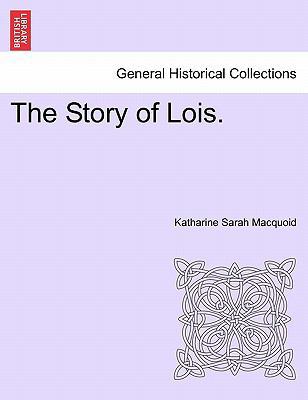 The Story of Lois. 1241194262 Book Cover