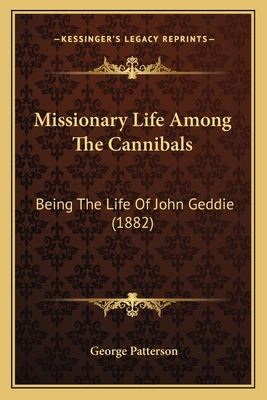 Missionary Life Among The Cannibals: Being The ... 116702379X Book Cover