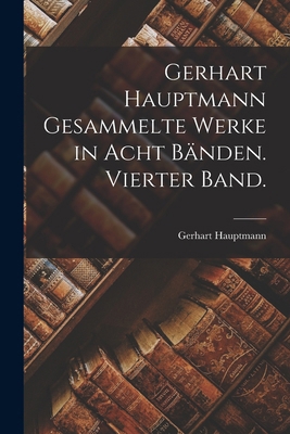 Gerhart Hauptmann Gesammelte Werke in acht Bänd... [German] 1017058725 Book Cover
