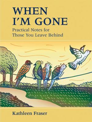 When I'm Gone: Practical Notes for Those You Le... B006YIFUQ6 Book Cover