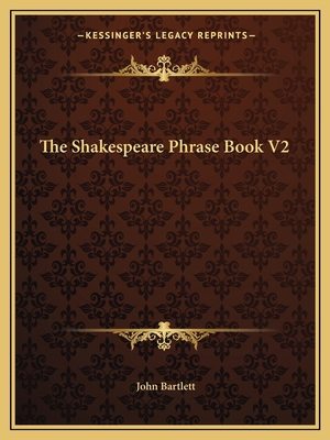 The Shakespeare Phrase Book V2 1162768061 Book Cover