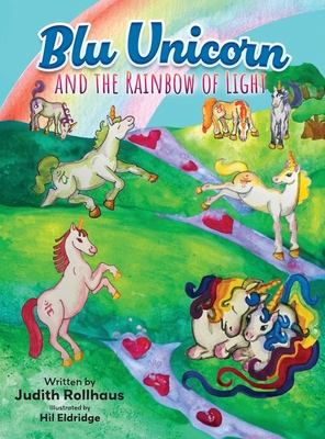 Blu Unicorn and the Rainbow of Light 1779442920 Book Cover
