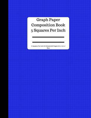 Paperback Graph Paper Composition Book 5 Square Per Inch/ 50 Sheets/100 Pages/ 8.5 X 11 in: 5 Squares Per Inch / Blank Graphing Paper Notebook / Large 8.5 X 11 Book