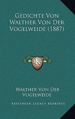 Gedichte Von Walther Von Der Vogelweide (1887) [German] 1168373689 Book Cover