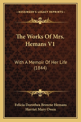 The Works Of Mrs. Hemans V1: With A Memoir Of H... 1165802589 Book Cover