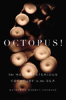 Octopus!: The Most Mysterious Creature in the Sea 1591845270 Book Cover