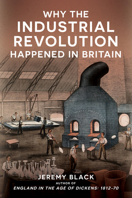 Why the Industrial Revolution Happened in Britain 1398114499 Book Cover