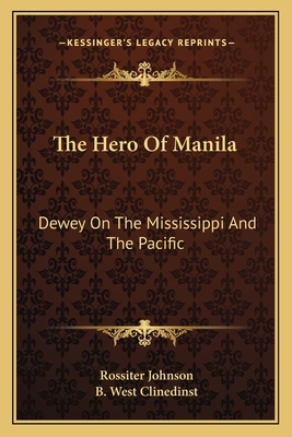 The Hero Of Manila: Dewey On The Mississippi An... 1163597740 Book Cover