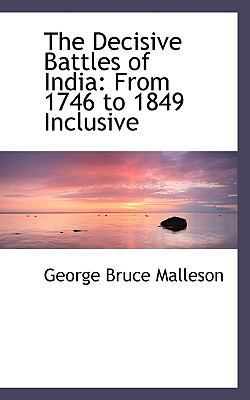 The Decisive Battles of India: From 1746 to 184... 0554476207 Book Cover