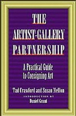 The Artist-Gallery Partnership: A Practical Gui... 1880559927 Book Cover