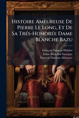 Histoire Ameureuse De Pierre Le Long, Et De Sa ... [French] 1148041508 Book Cover