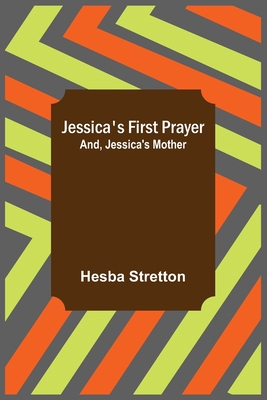 Jessica's First Prayer; and, Jessica's Mother 9356317585 Book Cover