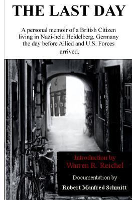 The Last Day: ...before the Nazi's left Heidelb... 1983445428 Book Cover