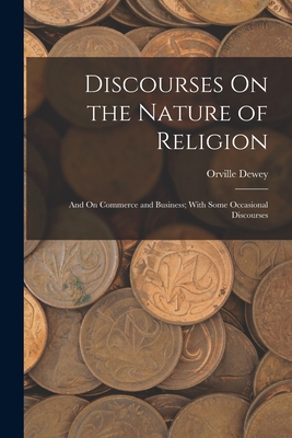 Discourses On the Nature of Religion; and On Co... 1019065591 Book Cover