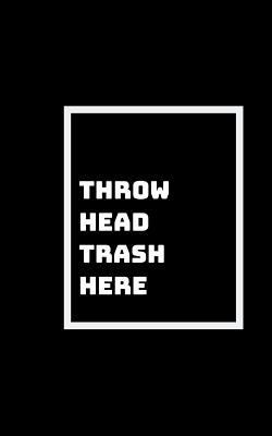 Head Trash Anyone?: Everyone Has Head Trash Tha... 1792684673 Book Cover