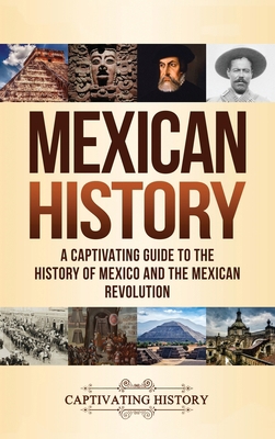 Mexican History: A Captivating Guide to the His... 1647488222 Book Cover