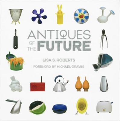 Antiques of the Future 1584795549 Book Cover