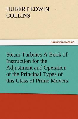 Steam Turbines A Book of Instruction for the Ad... 3847220608 Book Cover