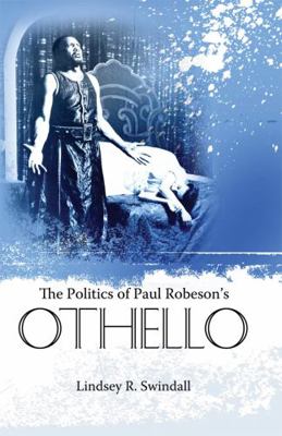 The Politics of Paul Robeson's Othello 1604738243 Book Cover