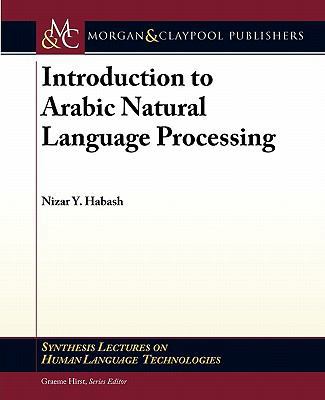Introduction to Arabic Natural Language Processing 1598297953 Book Cover