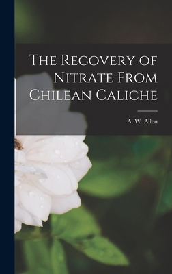 The Recovery of Nitrate From Chilean Caliche 101794492X Book Cover