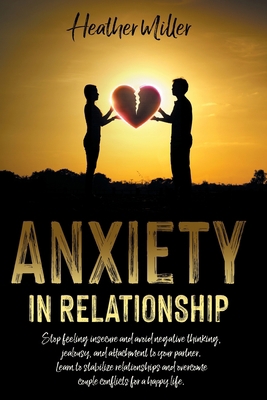 Anxiety in Relationship: Stop Feeling Insecure ... 1801138389 Book Cover